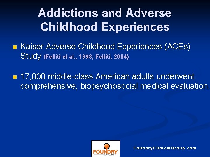 Addictions and Adverse Childhood Experiences n Kaiser Adverse Childhood Experiences (ACEs) Study (Felliti et