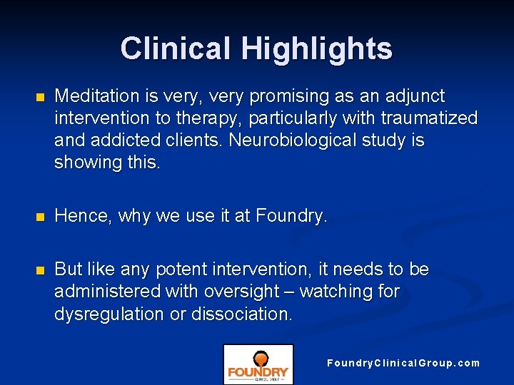 Clinical Highlights n Meditation is very, very promising as an adjunct intervention to therapy,