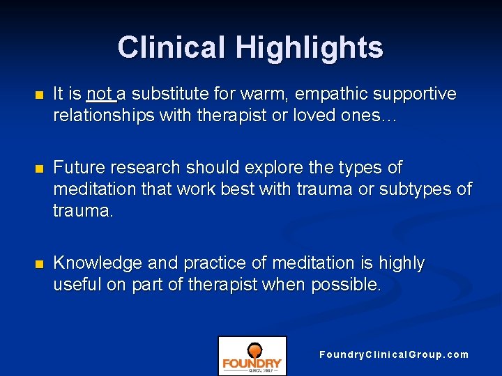 Clinical Highlights n It is not a substitute for warm, empathic supportive relationships with