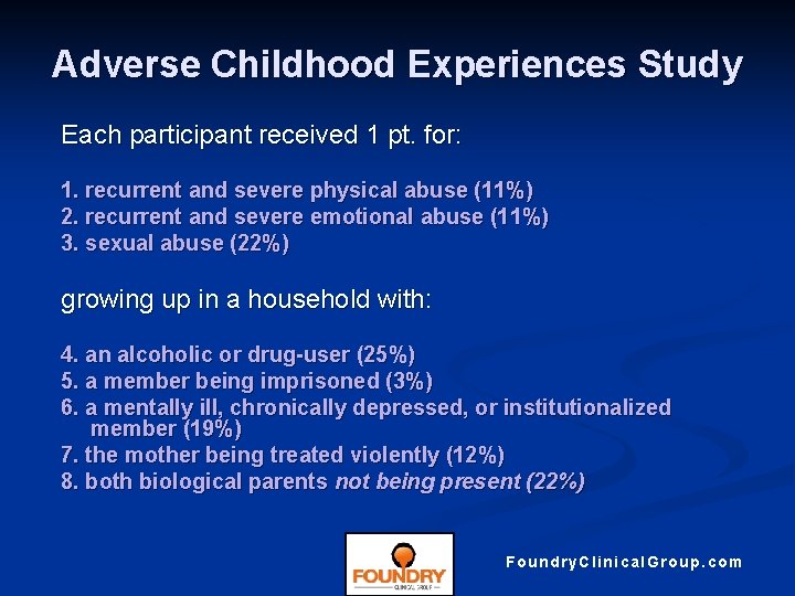 Adverse Childhood Experiences Study Each participant received 1 pt. for: 1. recurrent and severe