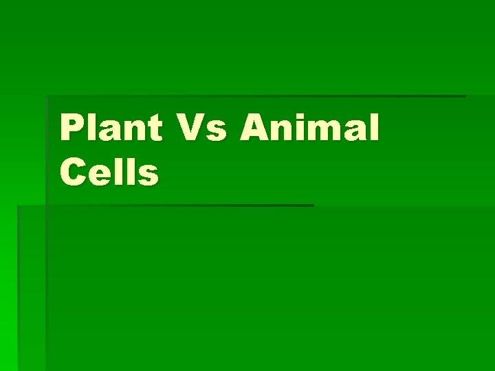 Plant Vs Animal Cells 