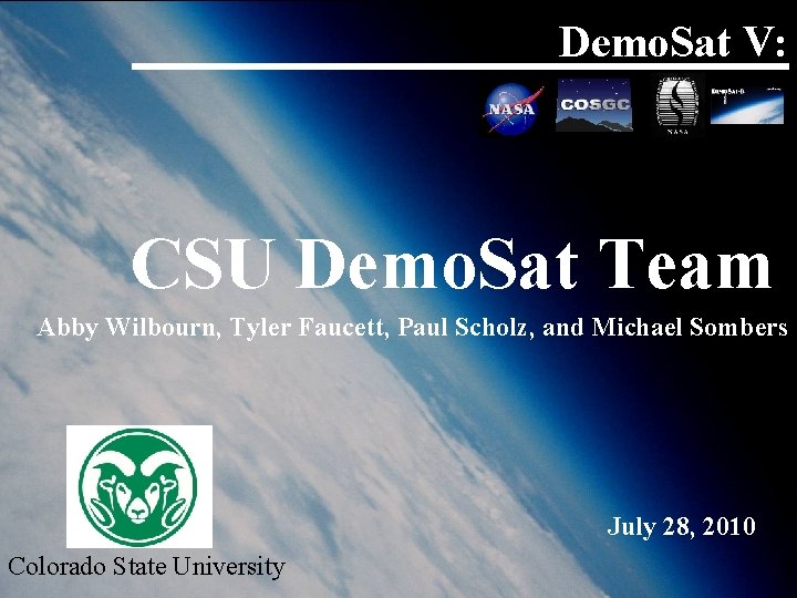 Demo. Sat V: CSU Demo. Sat Team Abby Wilbourn, Tyler Faucett, Paul Scholz, and