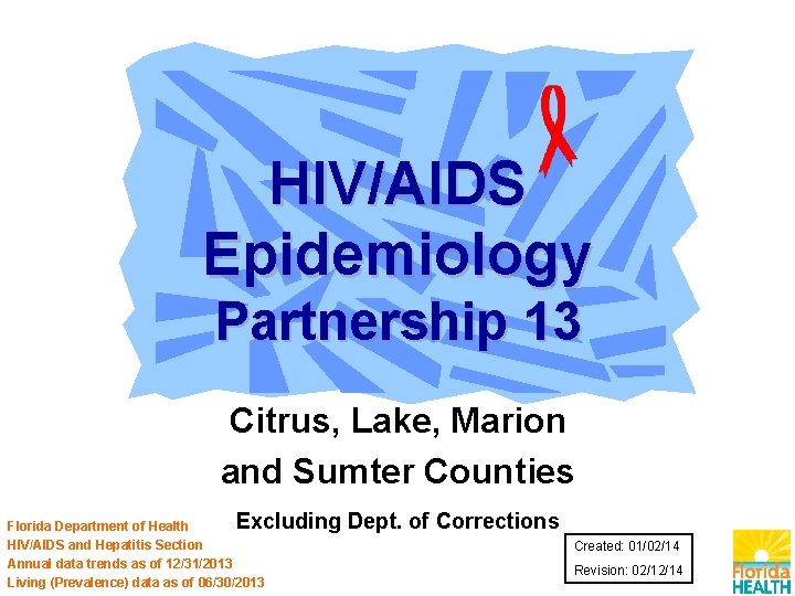 HIV/AIDS Epidemiology Partnership 13 Citrus, Lake, Marion and Sumter Counties Excluding Dept. of Corrections