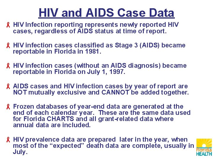 HIV and AIDS Case Data HIV Infection reporting represents newly reported HIV cases, regardless