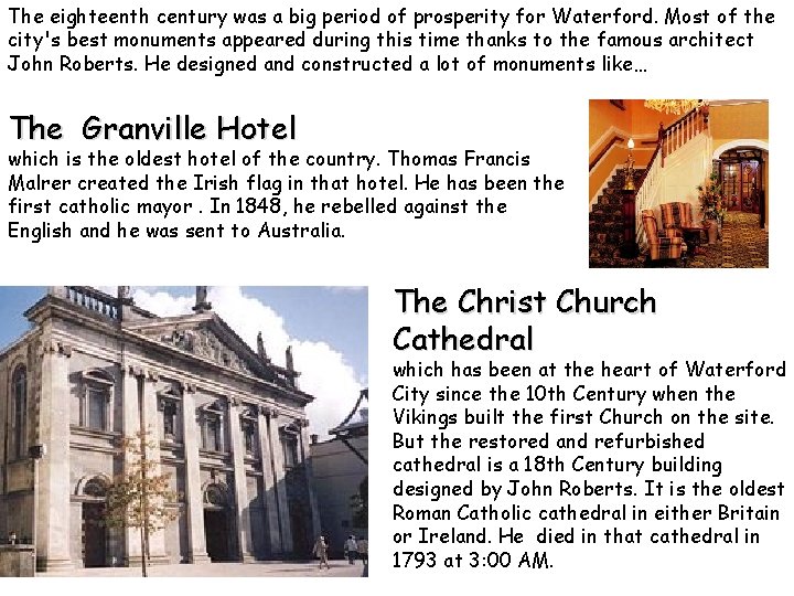 The eighteenth century was a big period of prosperity for Waterford. Most of the