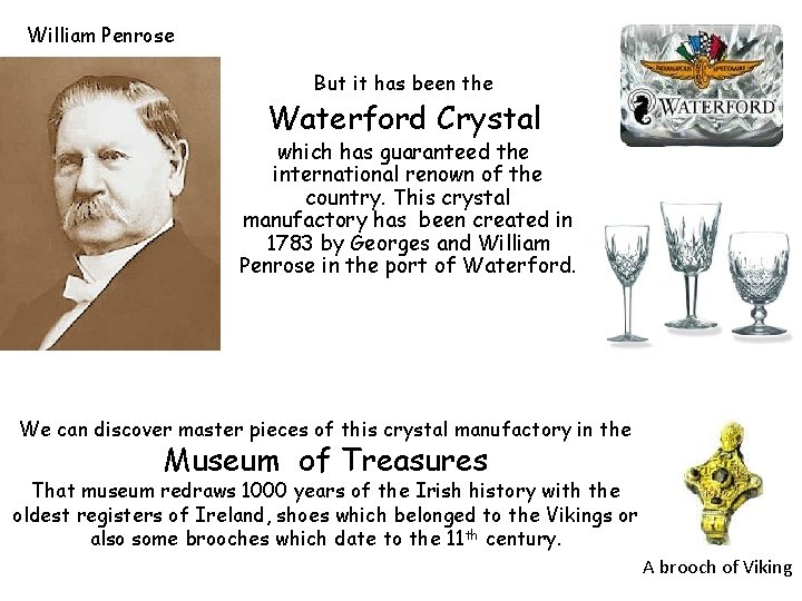 William Penrose But it has been the Waterford Crystal which has guaranteed the international