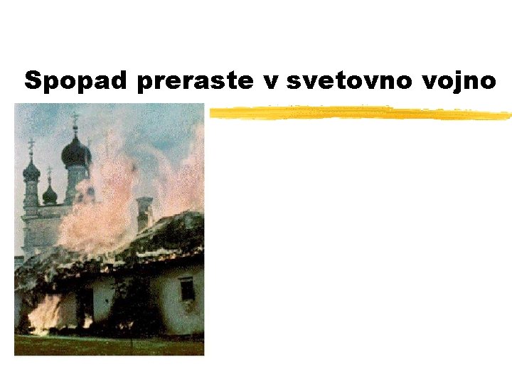 Spopad preraste v svetovno vojno 