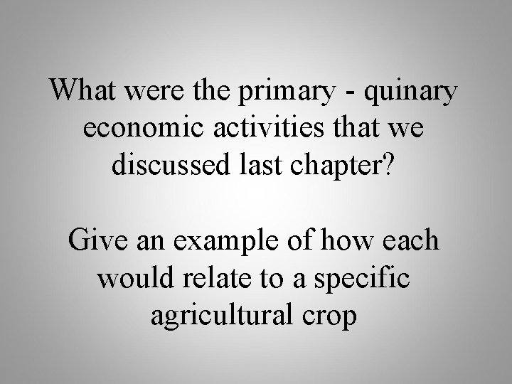 What were the primary - quinary economic activities that we discussed last chapter? Give
