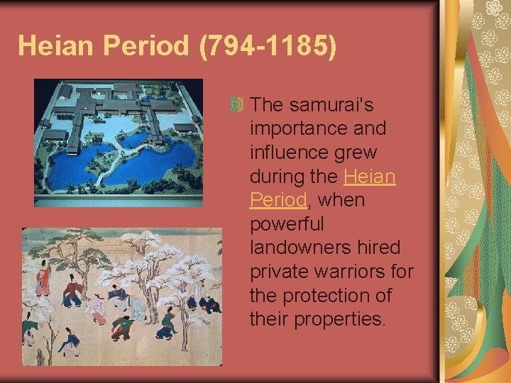 Heian Period (794 -1185) The samurai's importance and influence grew during the Heian Period,