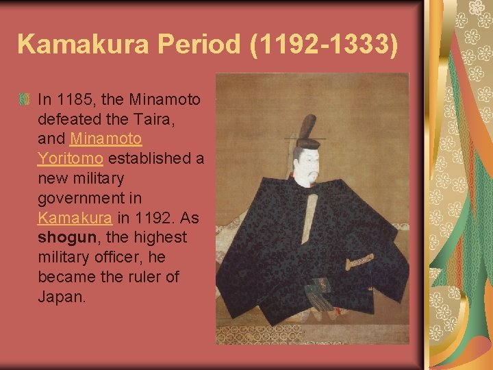 Kamakura Period (1192 -1333) In 1185, the Minamoto defeated the Taira, and Minamoto Yoritomo