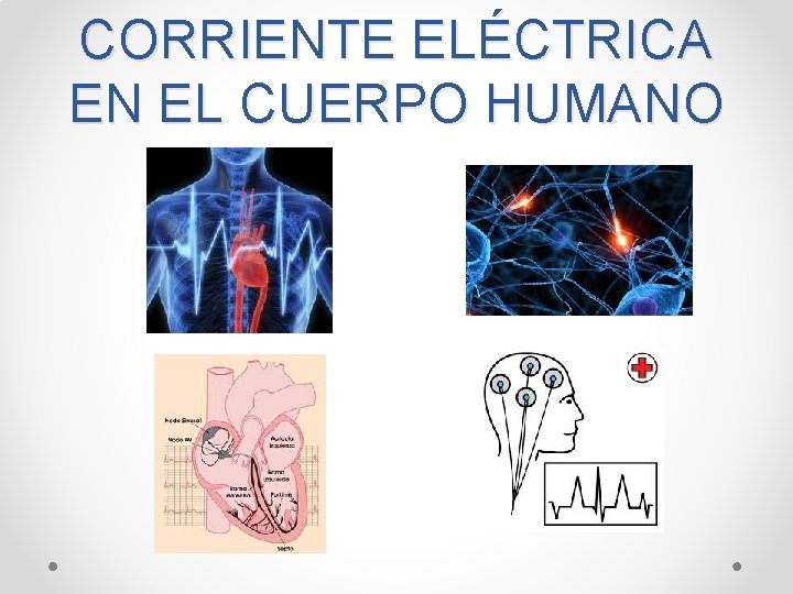 CORRIENTE ELÉCTRICA EN EL CUERPO HUMANO 