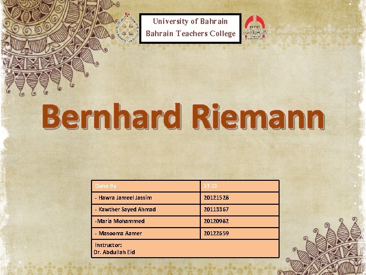 University of Bahrain Teachers College Bernhard Riemann Done By ST. ID - Hawra Jameel