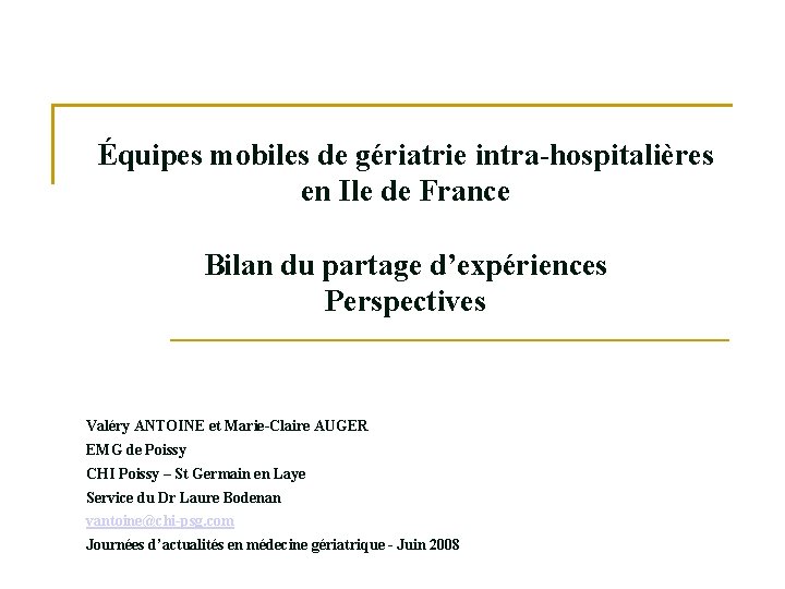 Équipes mobiles de gériatrie intra-hospitalières en Ile de France Bilan du partage d’expériences Perspectives