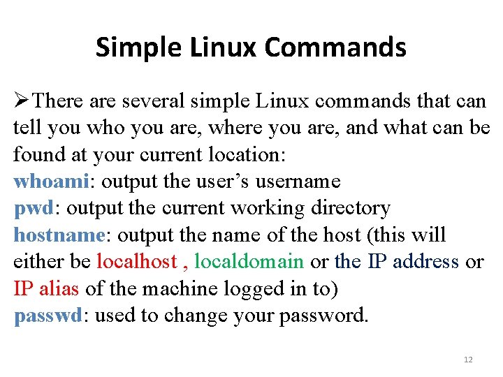 Simple Linux Commands ØThere are several simple Linux commands that can tell you who