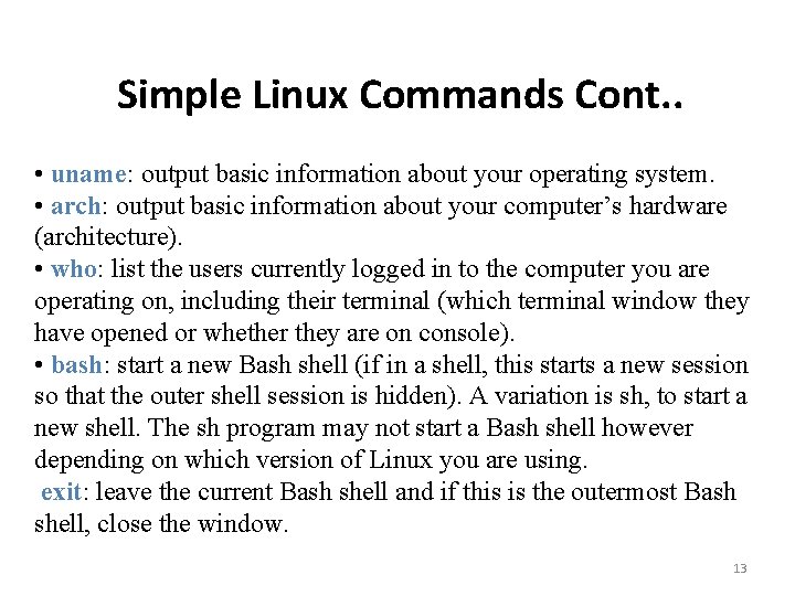 Simple Linux Commands Cont. . • uname: output basic information about your operating system.