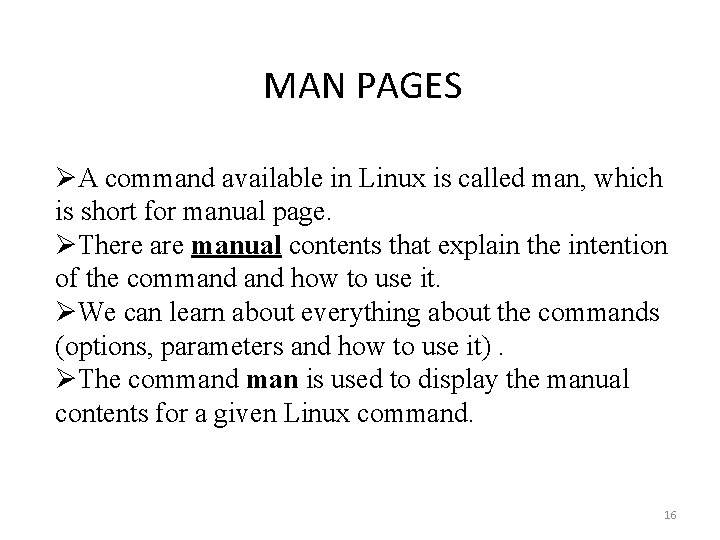 MAN PAGES ØA command available in Linux is called man, which is short for