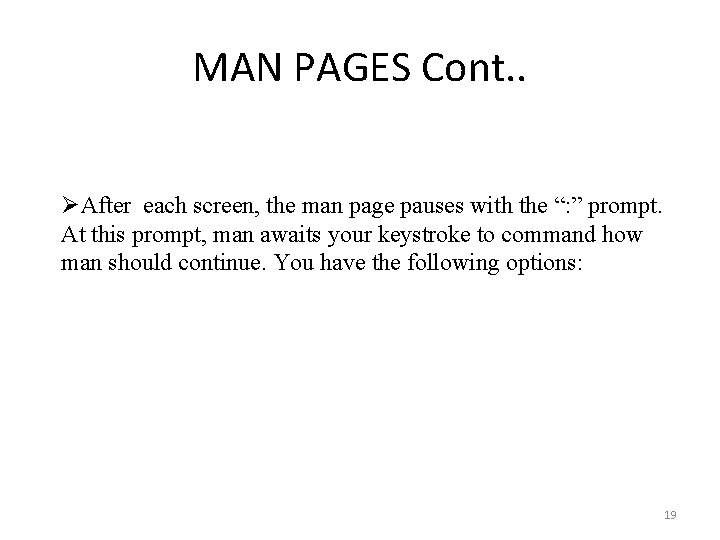 MAN PAGES Cont. . ØAfter each screen, the man page pauses with the “: