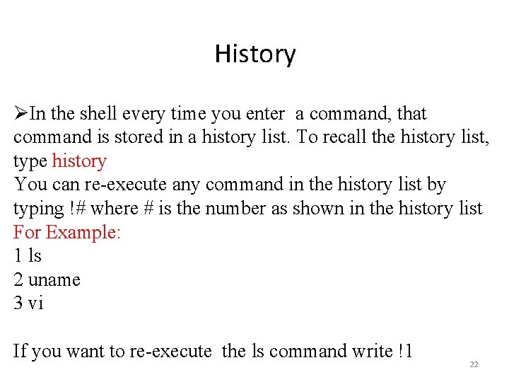 History ØIn the shell every time you enter a command, that command is stored