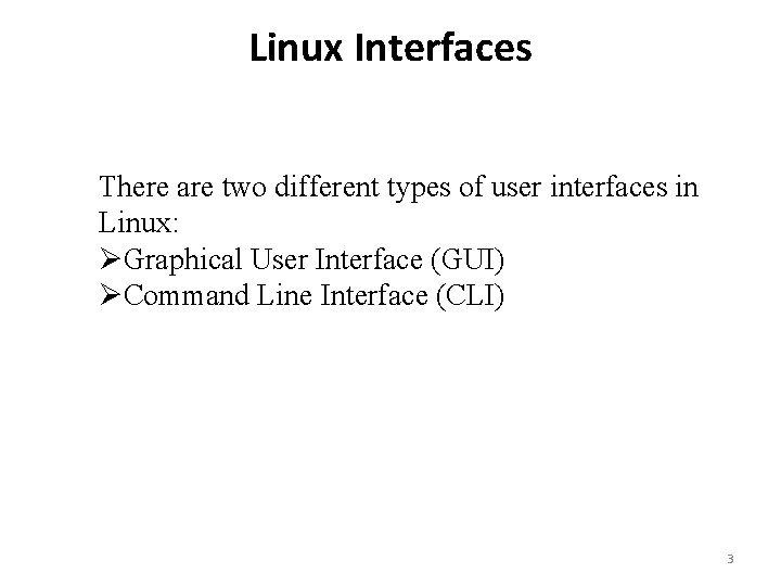 Linux Interfaces There are two different types of user interfaces in Linux: ØGraphical User