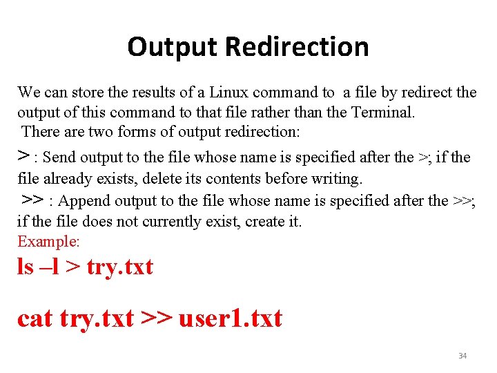 Output Redirection We can store the results of a Linux command to a file