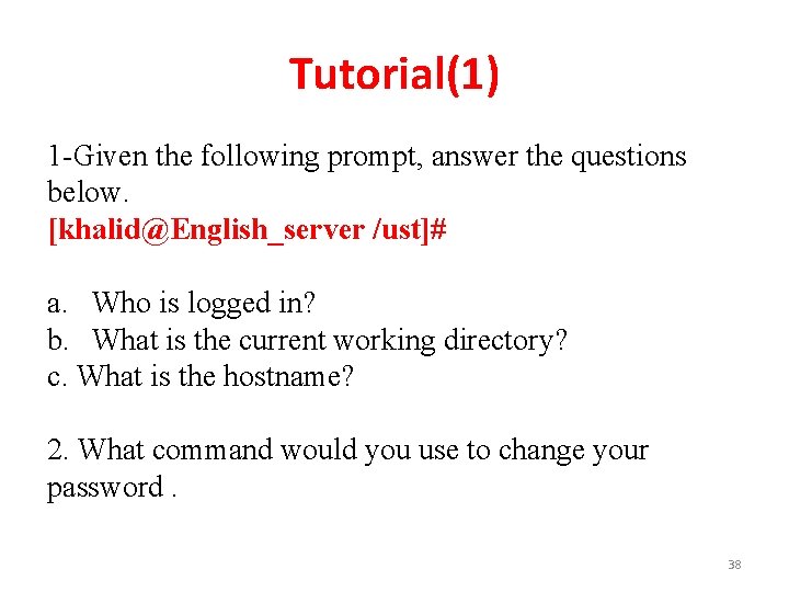 Tutorial(1) 1 -Given the following prompt, answer the questions below. [khalid@English_server /ust]# a. Who