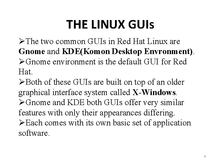 THE LINUX GUIs ØThe two common GUIs in Red Hat Linux are Gnome and