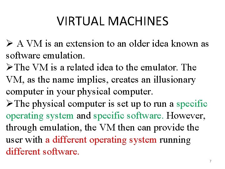 VIRTUAL MACHINES Ø A VM is an extension to an older idea known as