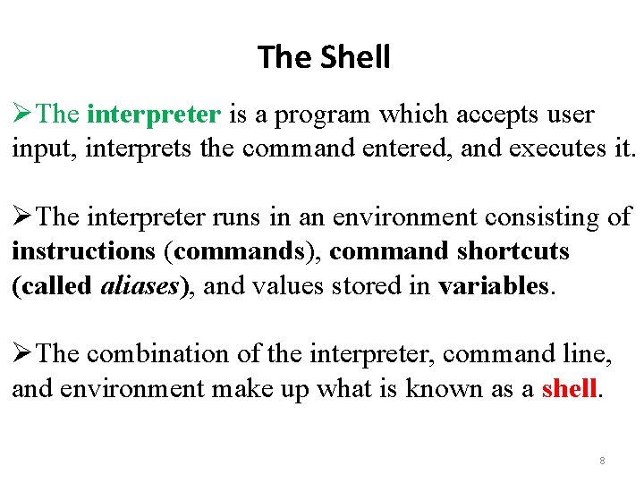The Shell ØThe interpreter is a program which accepts user input, interprets the command