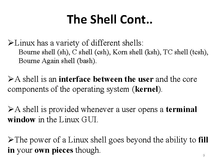 The Shell Cont. . ØLinux has a variety of different shells: Bourne shell (sh),