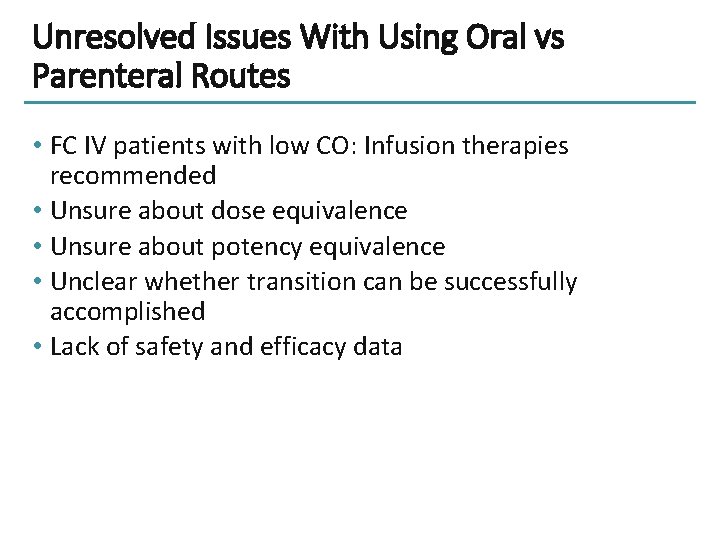 Unresolved Issues With Using Oral vs Parenteral Routes • FC IV patients with low