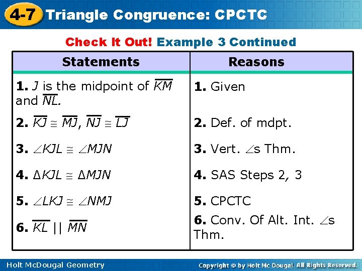 4 -7 Triangle Congruence: CPCTC Check It Out! Example 3 Continued Statements Reasons 1.