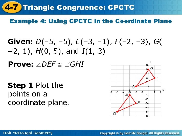4 -7 Triangle Congruence: CPCTC Example 4: Using CPCTC In the Coordinate Plane Given: