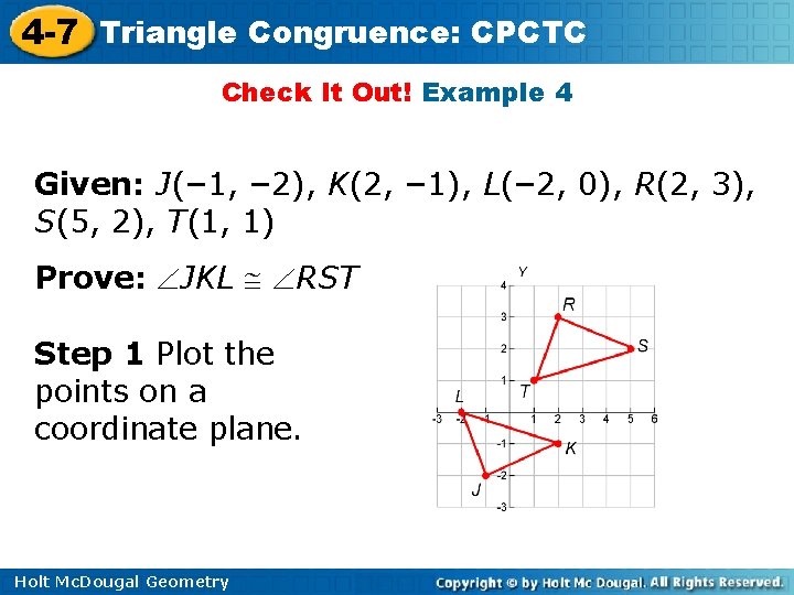 4 -7 Triangle Congruence: CPCTC Check It Out! Example 4 Given: J(– 1, –