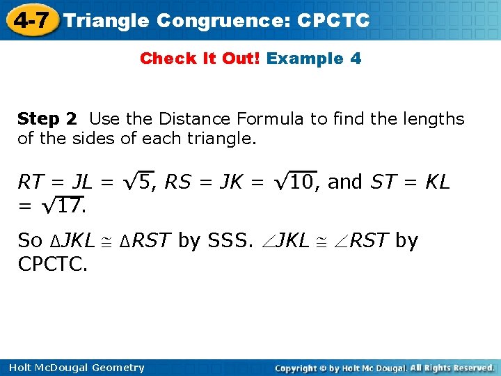 4 -7 Triangle Congruence: CPCTC Check It Out! Example 4 Step 2 Use the