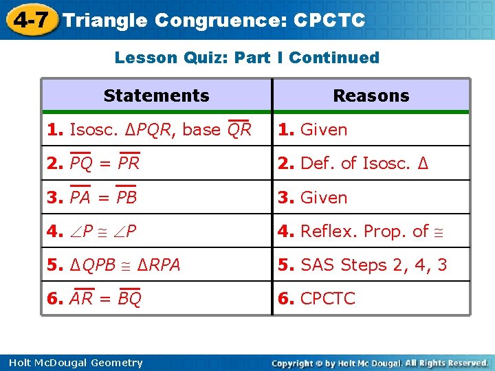 4 -7 Triangle Congruence: CPCTC Lesson Quiz: Part I Continued Statements Reasons 1. Isosc.