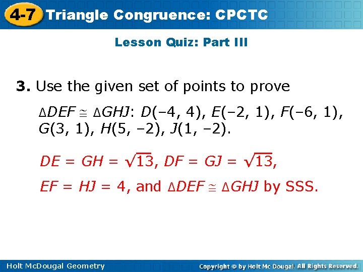 4 -7 Triangle Congruence: CPCTC Lesson Quiz: Part III 3. Use the given set