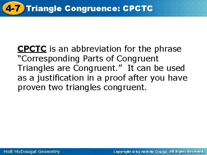4 -7 Triangle Congruence: CPCTC is an abbreviation for the phrase “Corresponding Parts of