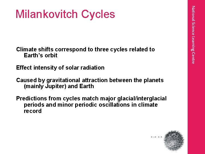 Milankovitch Cycles Climate shifts correspond to three cycles related to Earth’s orbit Effect intensity