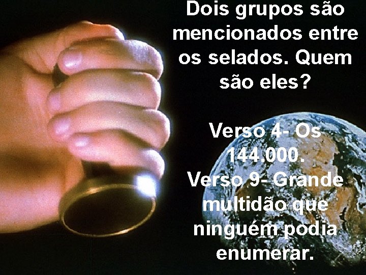 Dois grupos são mencionados entre os selados. Quem são eles? Verso 4 - Os