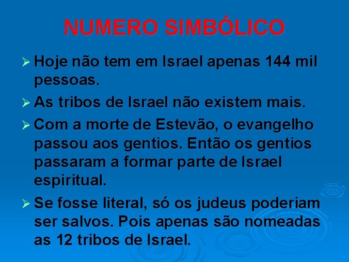 NUMERO SIMBÓLICO Ø Hoje não tem em Israel apenas 144 mil pessoas. Ø As