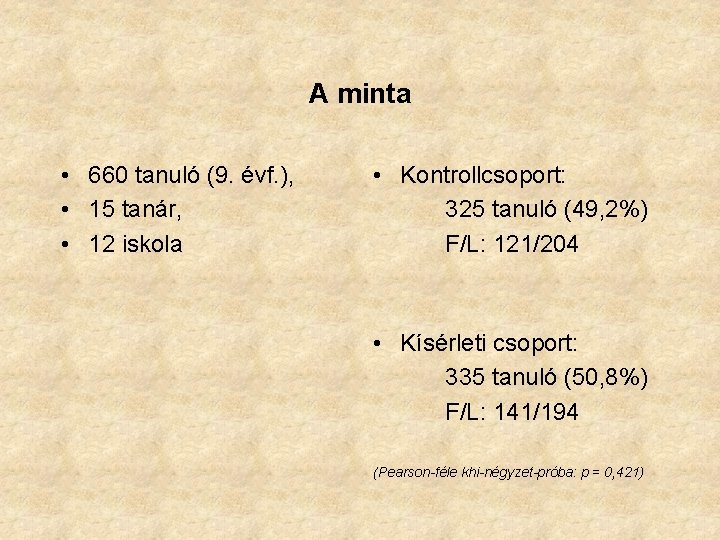 A minta • 660 tanuló (9. évf. ), • 15 tanár, • 12 iskola