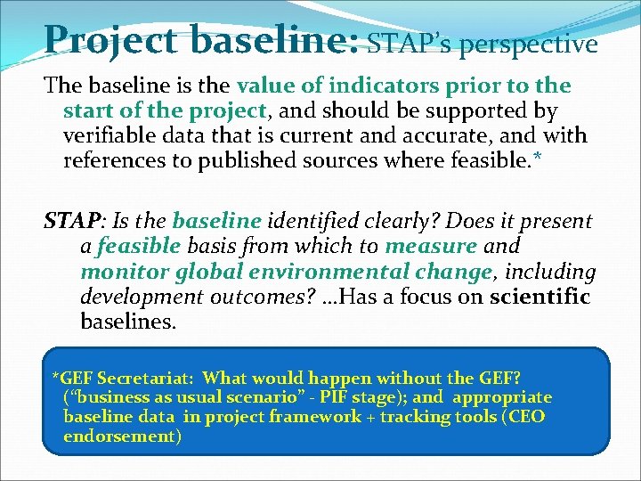 Project baseline: STAP’s perspective The baseline is the value of indicators prior to the