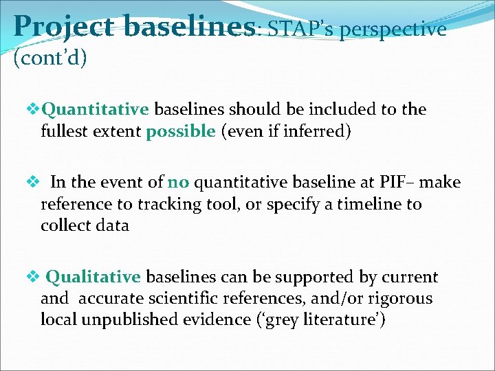 Project baselines: STAP’s perspective (cont’d) v. Quantitative baselines should be included to the fullest
