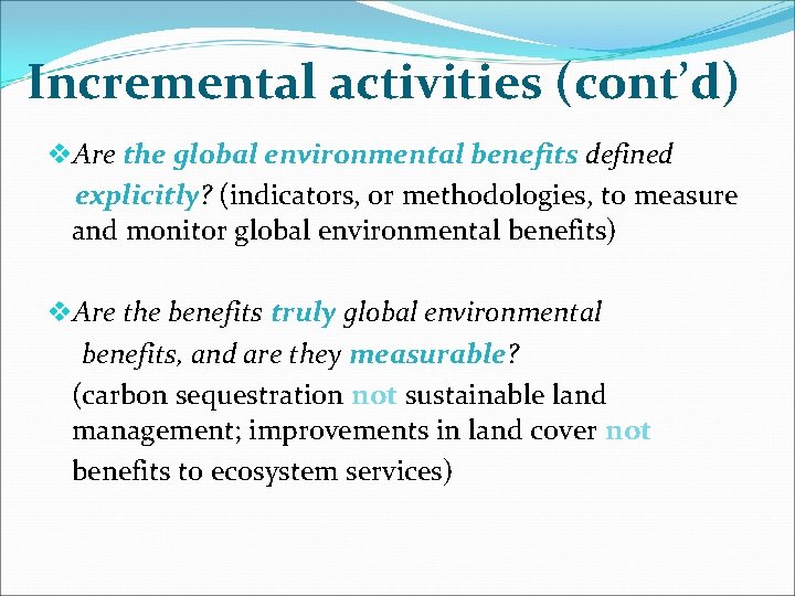 Incremental activities (cont’d) v. Are the global environmental benefits defined explicitly? (indicators, or methodologies,