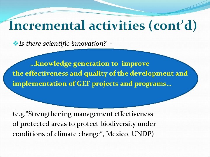Incremental activities (cont’d) v Is there scientific innovation? - …knowledge generation to improve the