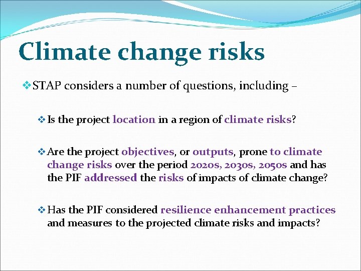 Climate change risks v STAP considers a number of questions, including – v Is