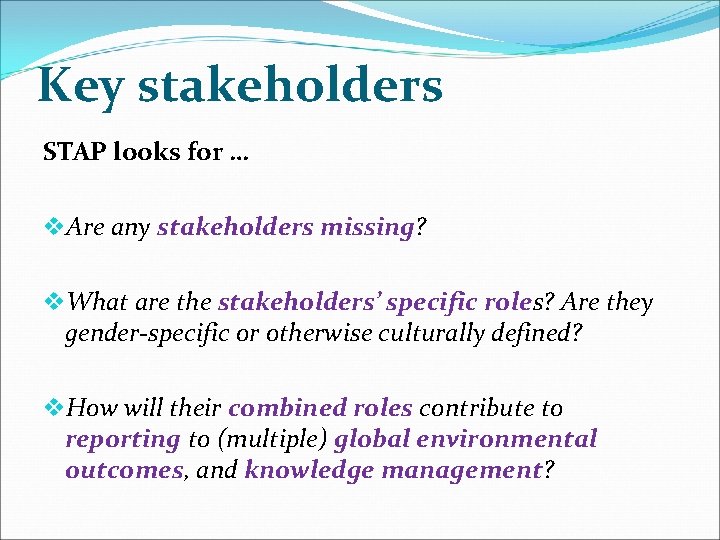 Key stakeholders STAP looks for … v. Are any stakeholders missing? v. What are