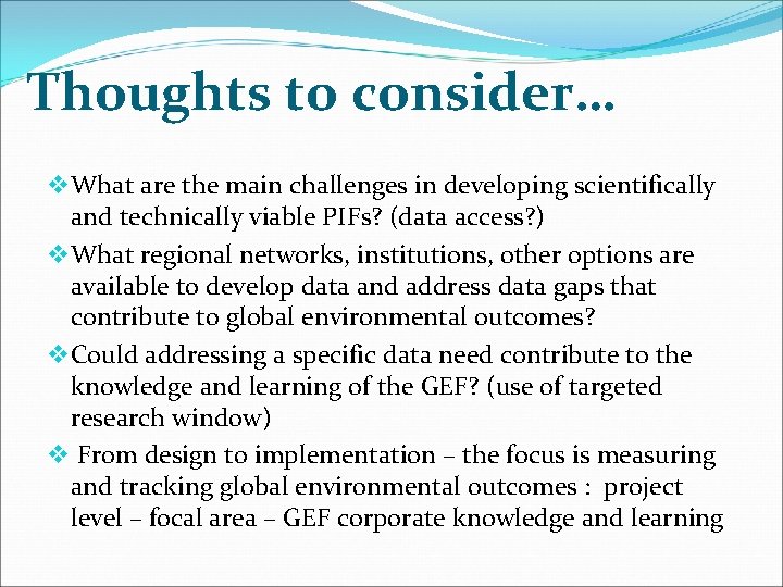 Thoughts to consider… v What are the main challenges in developing scientifically and technically