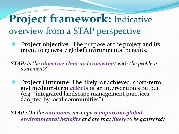 Project framework: Indicative overview from a STAP perspective v Project objective: The purpose of