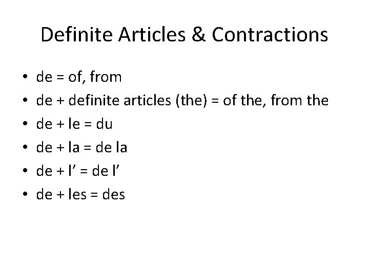 Definite Articles & Contractions • • • de = of, from de + definite
